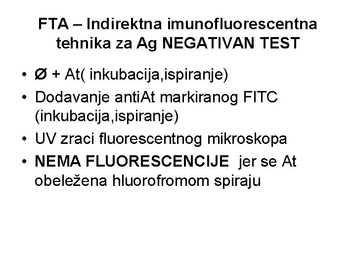 FTA – Indirektna imunofluorescentna tehnika za Ag NEGATIVAN TEST • Ø + At( inkubacija,