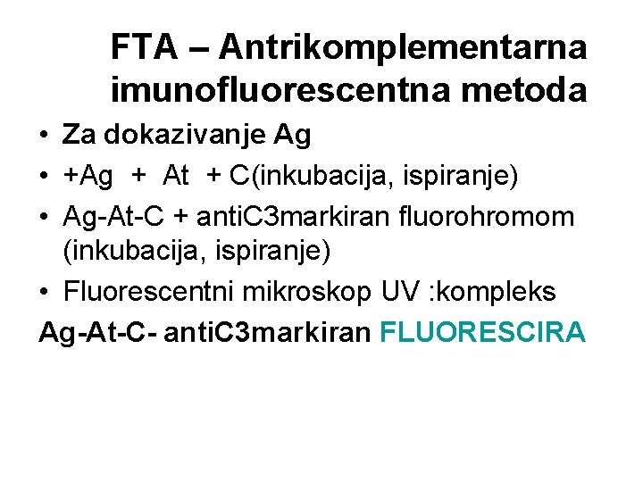 FTA – Antrikomplementarna imunofluorescentna metoda • Za dokazivanje Ag • +Ag + At +