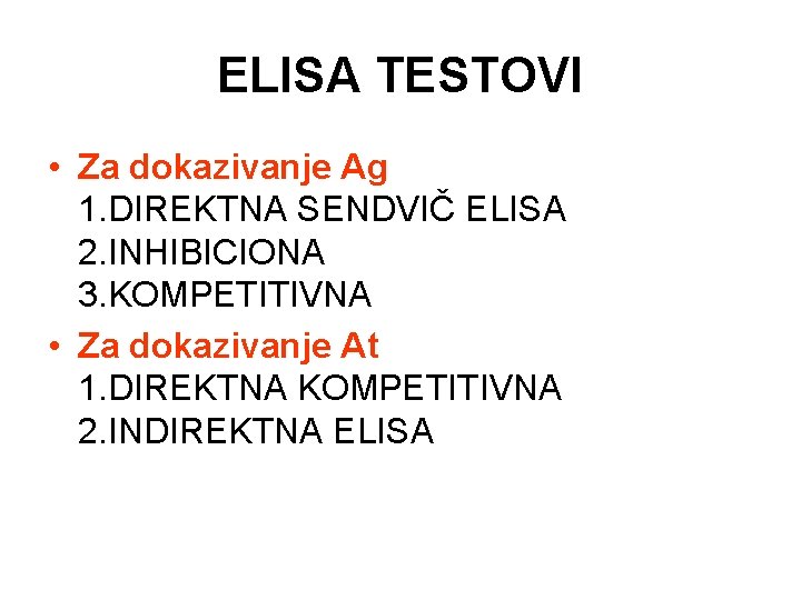 ELISA TESTOVI • Za dokazivanje Ag 1. DIREKTNA SENDVIČ ELISA 2. INHIBICIONA 3. KOMPETITIVNA