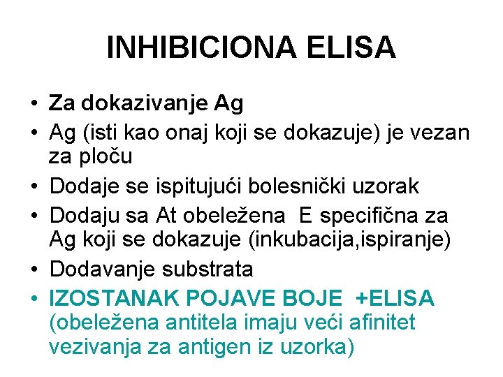 INHIBICIONA ELISA • Za dokazivanje Ag • Ag (isti kao onaj koji se dokazuje)