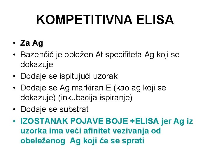 KOMPETITIVNA ELISA • Za Ag • Bazenčić je obložen At specifiteta Ag koji se