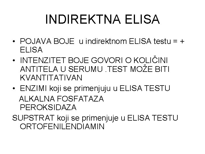 INDIREKTNA ELISA • POJAVA BOJE u indirektnom ELISA testu = + ELISA • INTENZITET