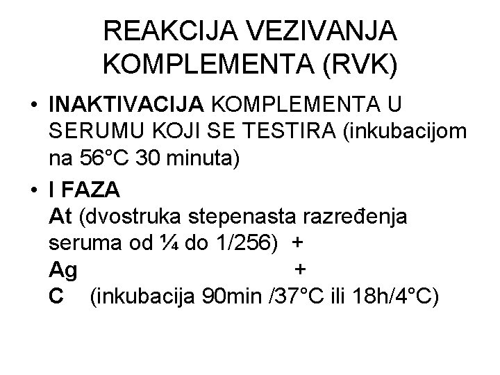 REAKCIJA VEZIVANJA KOMPLEMENTA (RVK) • INAKTIVACIJA KOMPLEMENTA U SERUMU KOJI SE TESTIRA (inkubacijom na