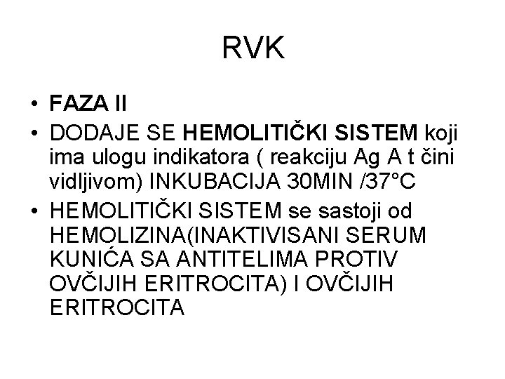 RVK • FAZA II • DODAJE SE HEMOLITIČKI SISTEM koji ima ulogu indikatora (