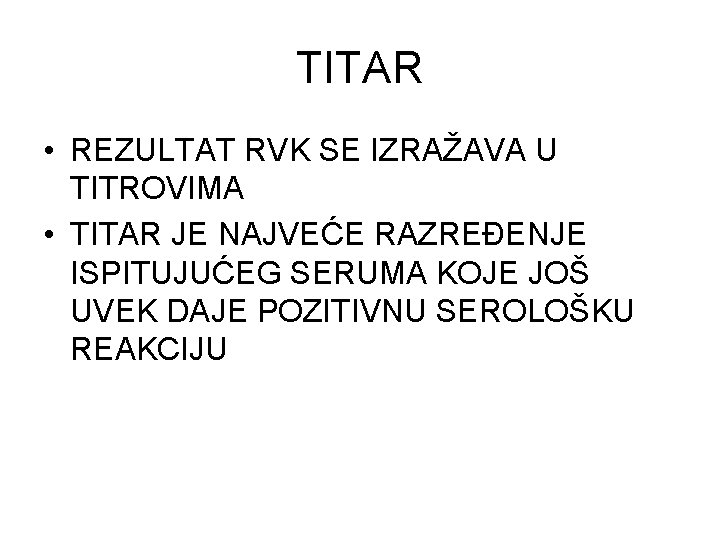 TITAR • REZULTAT RVK SE IZRAŽAVA U TITROVIMA • TITAR JE NAJVEĆE RAZREĐENJE ISPITUJUĆEG