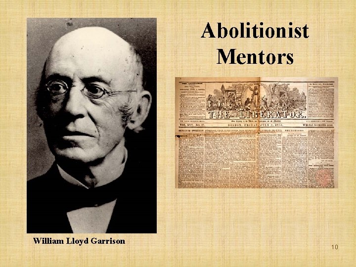 Abolitionist Mentors William Lloyd Garrison 10 
