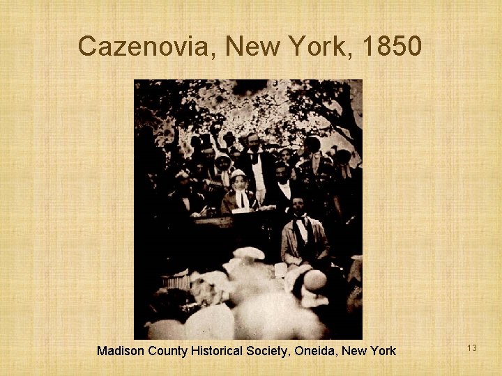 Cazenovia, New York, 1850 Madison County Historical Society, Oneida, New York 13 