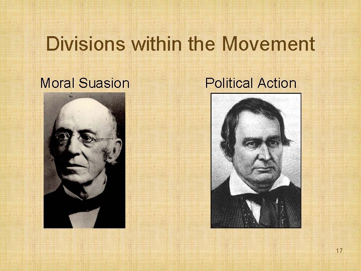 Divisions within the Movement Moral Suasion Political Action 17 