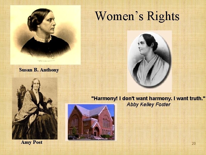 Women’s Rights Susan B. Anthony "Harmony! I don't want harmony. I want truth. "