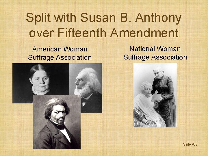 Split with Susan B. Anthony over Fifteenth Amendment American Woman Suffrage Association National Woman