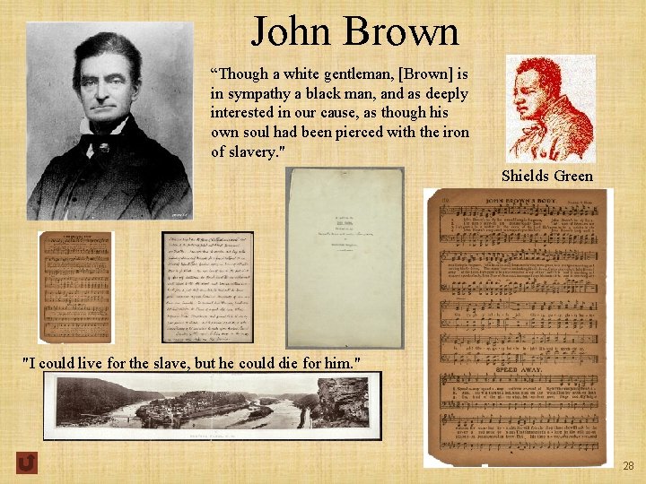 John Brown “Though a white gentleman, [Brown] is in sympathy a black man, and