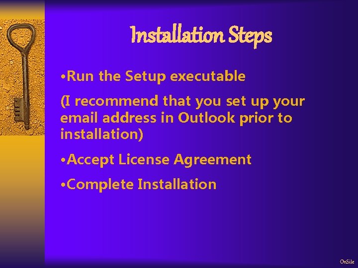 Installation Steps • Run the Setup executable (I recommend that you set up your