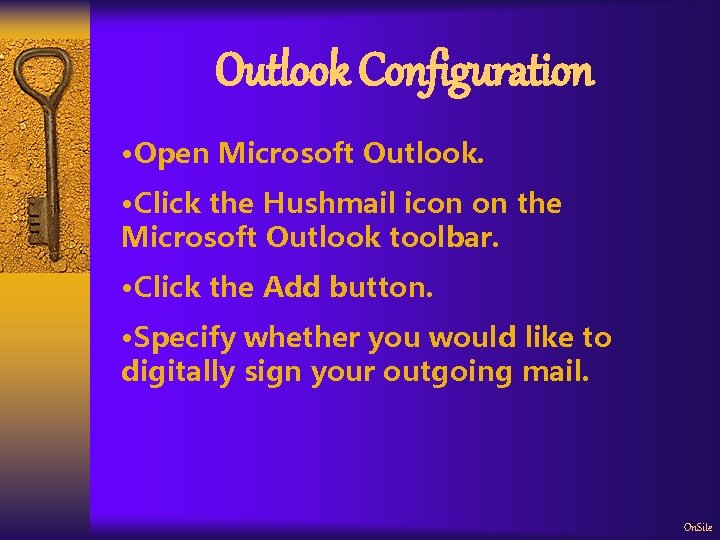 Outlook Configuration • Open Microsoft Outlook. • Click the Hushmail icon on the Microsoft