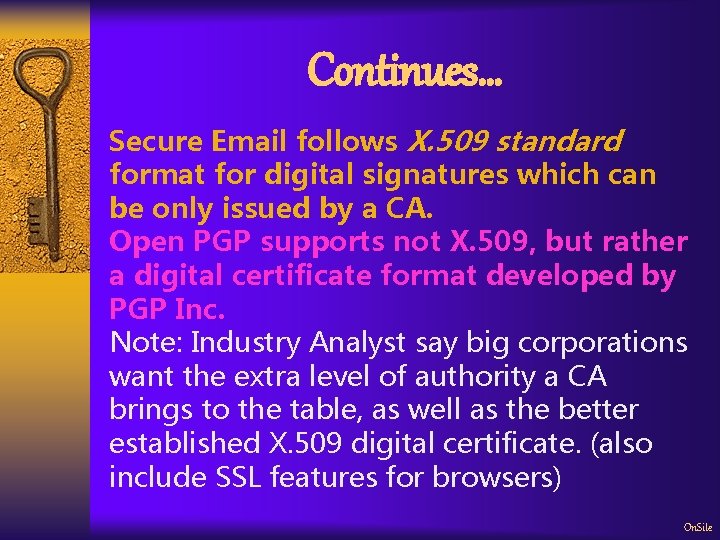 Continues… Secure Email follows X. 509 standard format for digital signatures which can be