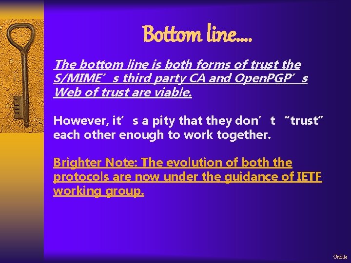 Bottom line…. The bottom line is both forms of trust the S/MIME’s third party