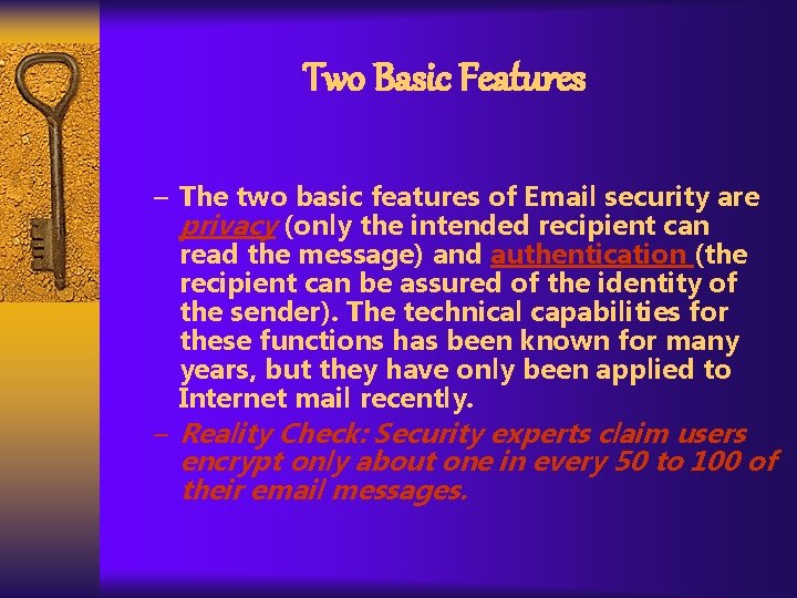 Two Basic Features – The two basic features of Email security are privacy (only