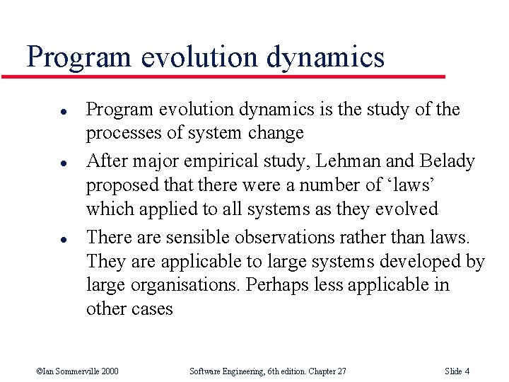 Program evolution dynamics l l l Program evolution dynamics is the study of the