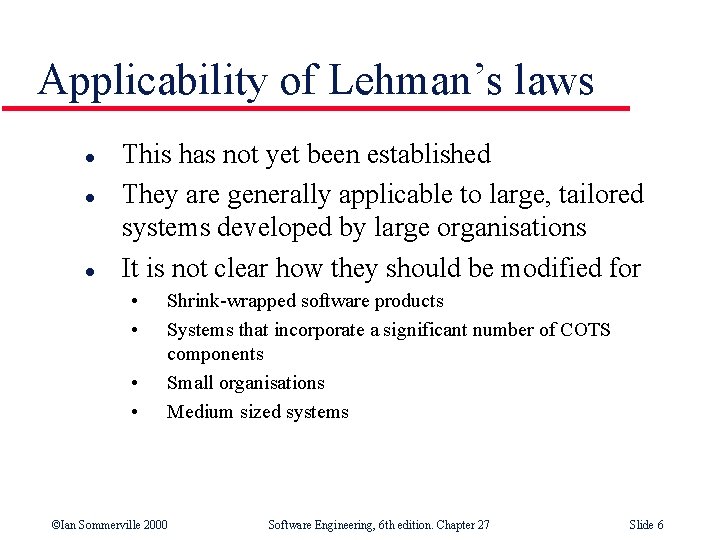 Applicability of Lehman’s laws l l l This has not yet been established They