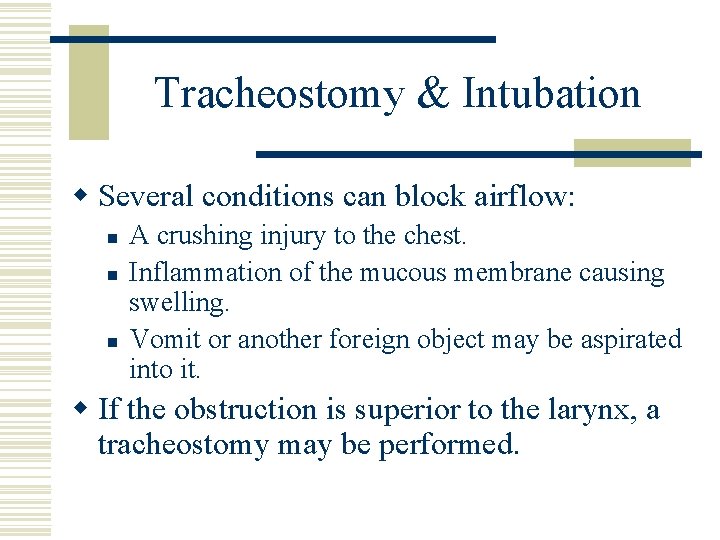 Tracheostomy & Intubation w Several conditions can block airflow: n n n A crushing