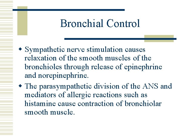 Bronchial Control w Sympathetic nerve stimulation causes relaxation of the smooth muscles of the