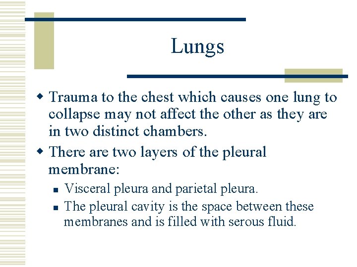 Lungs w Trauma to the chest which causes one lung to collapse may not