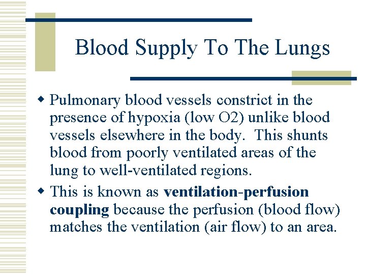 Blood Supply To The Lungs w Pulmonary blood vessels constrict in the presence of