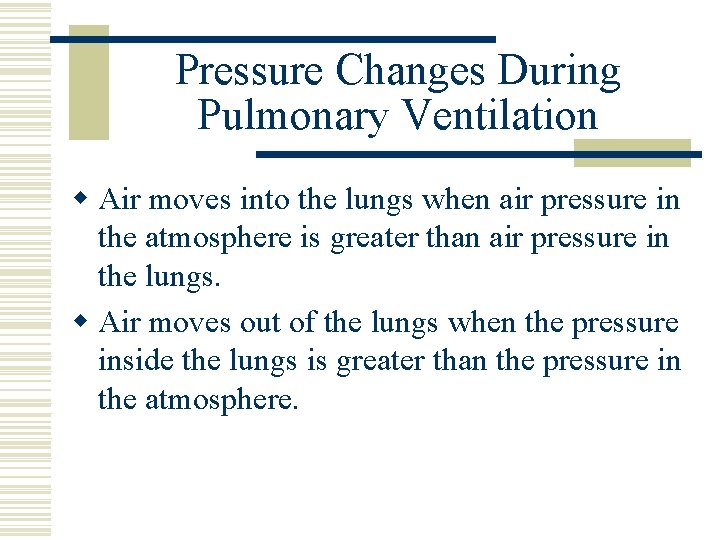 Pressure Changes During Pulmonary Ventilation w Air moves into the lungs when air pressure
