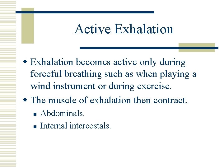 Active Exhalation w Exhalation becomes active only during forceful breathing such as when playing