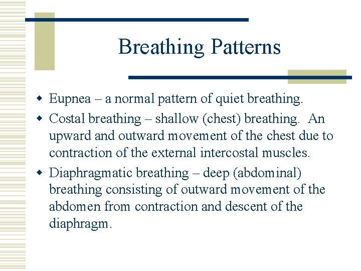 Breathing Patterns w Eupnea – a normal pattern of quiet breathing. w Costal breathing