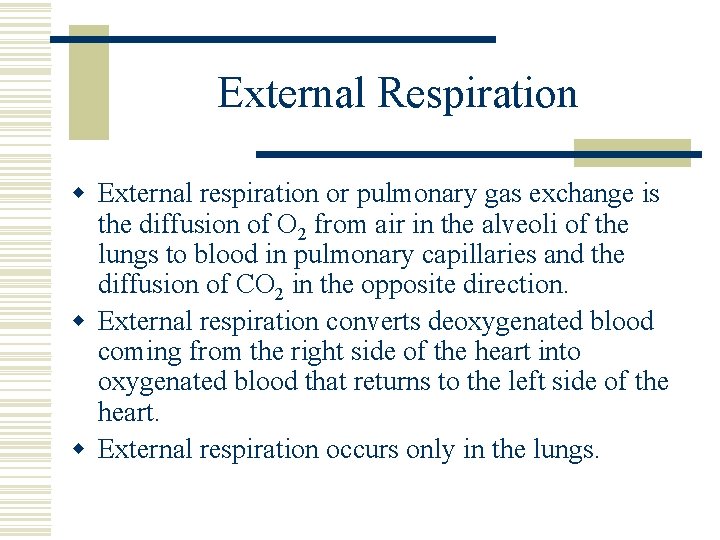 External Respiration w External respiration or pulmonary gas exchange is the diffusion of O