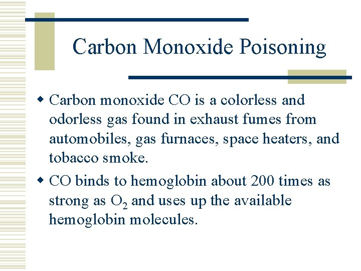 Carbon Monoxide Poisoning w Carbon monoxide CO is a colorless and odorless gas found