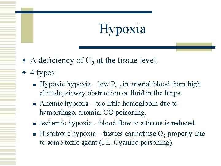 Hypoxia w A deficiency of O 2 at the tissue level. w 4 types: