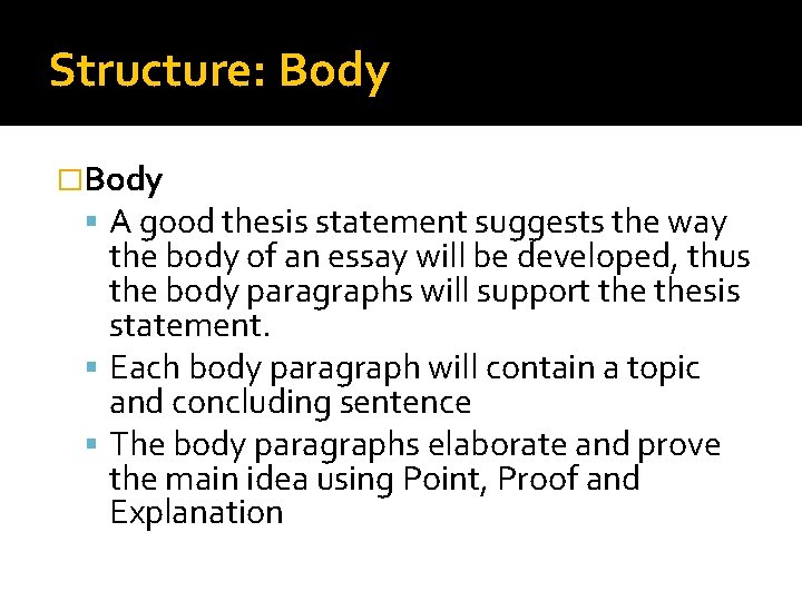 Structure: Body �Body A good thesis statement suggests the way the body of an