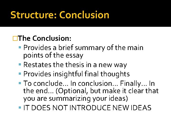 Structure: Conclusion �The Conclusion: Provides a brief summary of the main points of the Structure: Conclusion �The Conclusion: Provides a brief summary of the main points of the