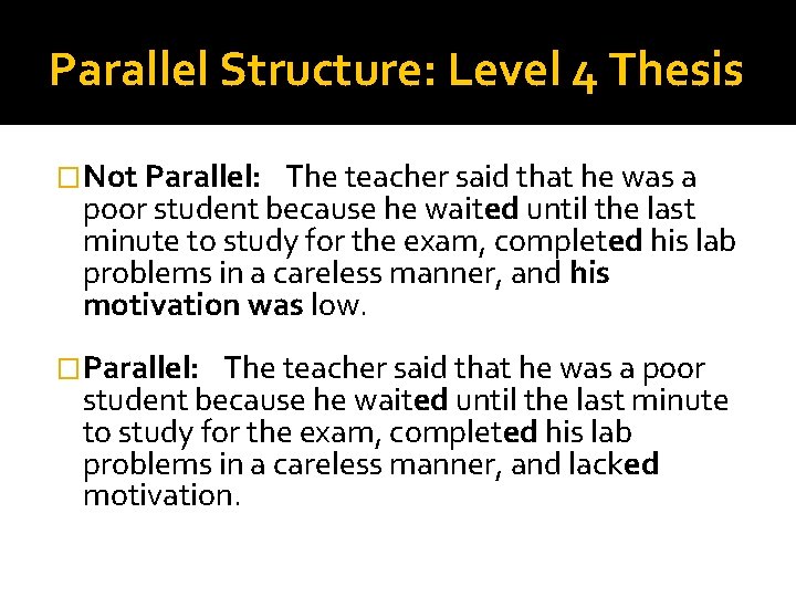 Parallel Structure: Level 4 Thesis �Not Parallel:
The teacher said that he was a Parallel Structure: Level 4 Thesis �Not Parallel:
The teacher said that he was a