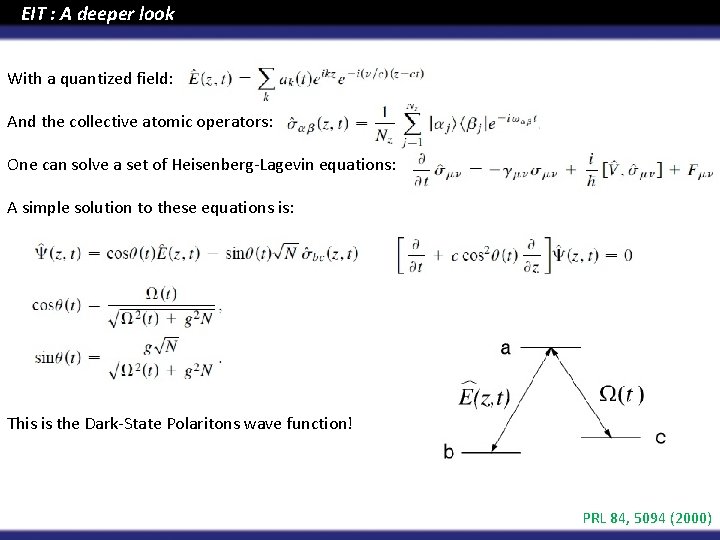 EIT : A deeper look With a quantized field: And the collective atomic operators: