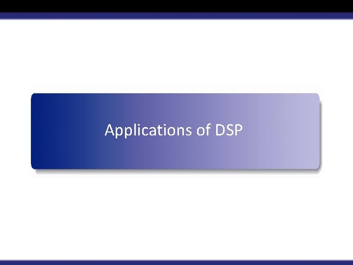 Applications of DSP 