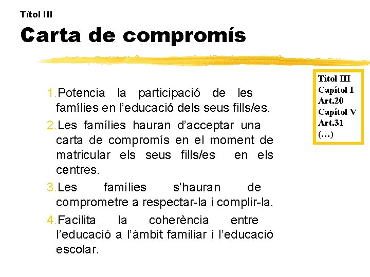 Títol III Carta de compromís 1. Potencia la participació de les famílies en l’educació