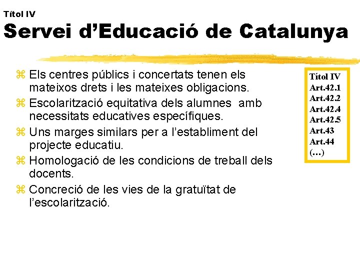 Títol IV Servei d’Educació de Catalunya z Els centres públics i concertats tenen els