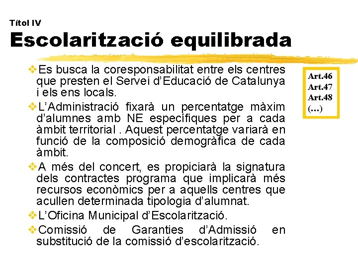 Títol IV Escolarització equilibrada v. Es busca la coresponsabilitat entre els centres que presten