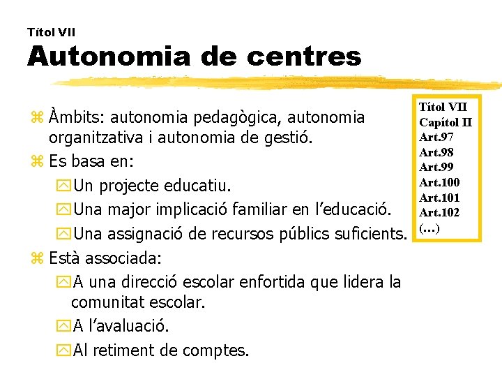 Títol VII Autonomia de centres z Àmbits: autonomia pedagògica, autonomia organitzativa i autonomia de