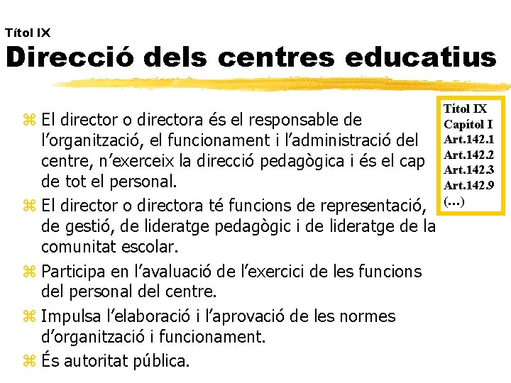 Títol IX Direcció dels centres educatius z El director o directora és el responsable