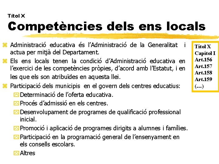 Títol X Competències dels ens locals z Administració educativa és l’Administració de la Generalitat