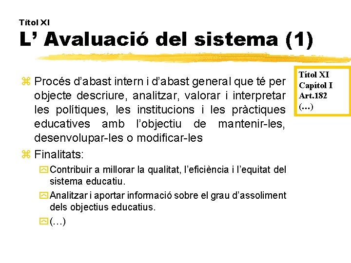 Títol XI L’ Avaluació del sistema (1) z Procés d’abast intern i d’abast general