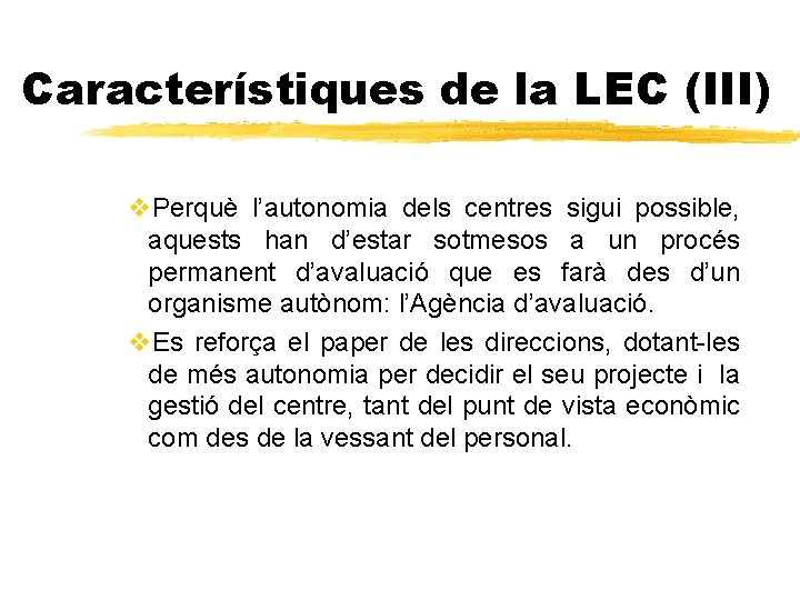 Característiques de la LEC (III) v. Perquè l’autonomia dels centres sigui possible, aquests han