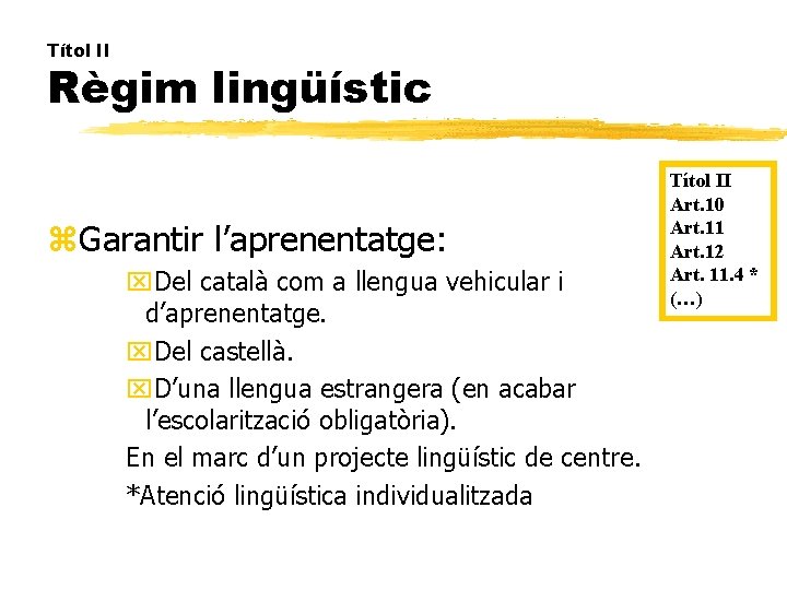 Títol II Règim lingüístic z. Garantir l’aprenentatge: x. Del català com a llengua vehicular