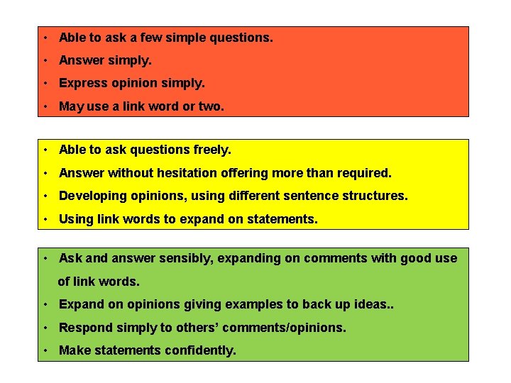  • Able to ask a few simple questions. • Answer simply. • Express