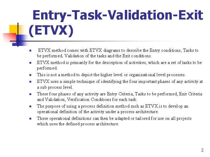 Entry-Task-Validation-Exit (ETVX) n n n n ETVX method comes with ETVX diagrams to describe