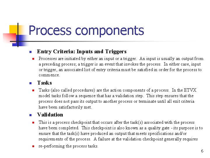 Process components Entry Criteria: Inputs and Triggers n n Processes are initiated by either