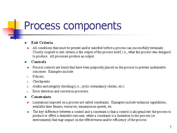 Process components Exit Criteria n n All conditions that must be present and/or satisfied